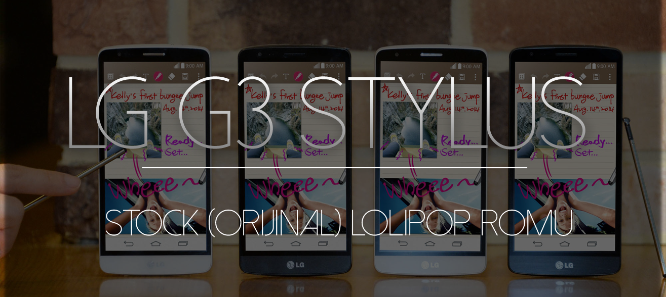 LG G3 Stylus D693TR için Stock (Orijinal) Lolipop Romu